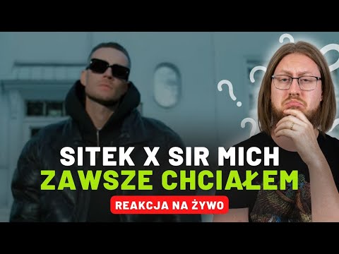 SITEK X SIR MICH "ZAWSZE CHCIAŁEM" | REAKCJA NA ŻYWO 🔴