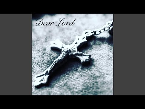 Dear Lord