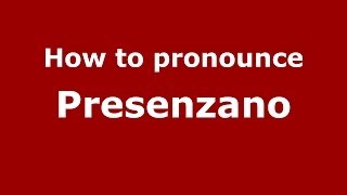 How to pronounce Presenzano