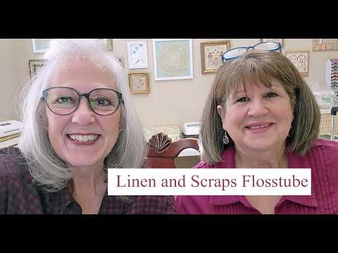 Linen and Scrap Flosstube 67 Loads of WIPS and Spring Things