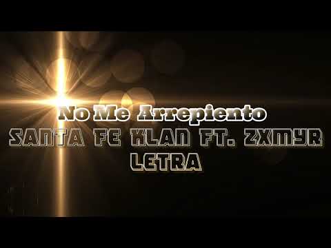 Santa fe klan Ft. Zxmyr - No Me Arrepiento - LETRA
