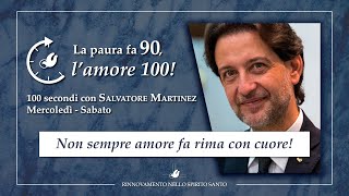 NON SEMPRE AMORE FA RIMA CON CUORE! - Cento secondi con SALVATORE MARTINEZ #68