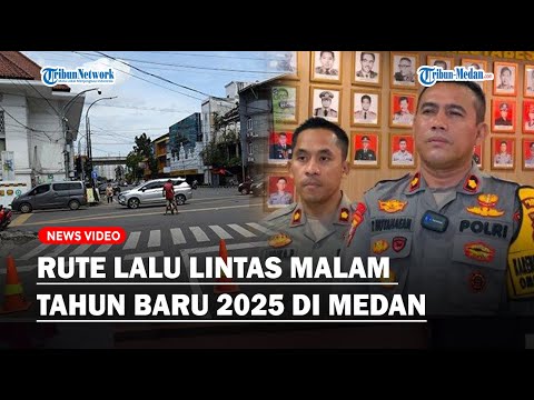 Rute Lalu Lintas Malam Tahun Baru 2025 di Kota Medan - Tribun-medan.com