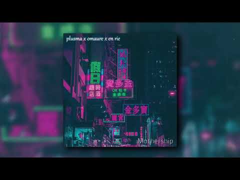 Mothership | Plusma x Omaure x En rie