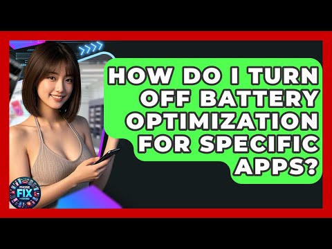 How Do I Turn Off Battery Optimization for Specific Apps? | Phone Fix and Features