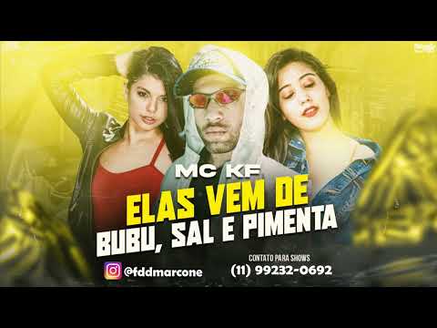 MC KF7 - ELAS VEM DE BUBU, SAL & PIMENTA