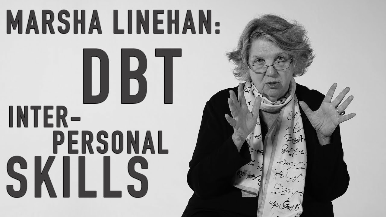 DBT Interpersonal Skills | MARSHA LINEHAN