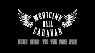 Medicine Ball Caravan - Keep Goin' Til the Next Stop (official album preview)