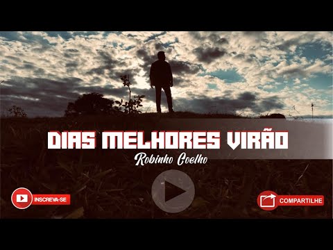 Dias Melhores Virão - Robinho Coelho