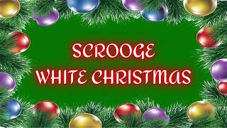 SCROOGE - WHITE CHRISTMAS