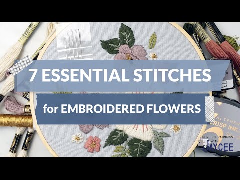 7 Essential Stitches for Embroidered Flowers | Perfect Pairings with Jaycee
