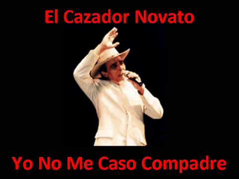 El Cazador Novato - Yo No Me Caso Compadre