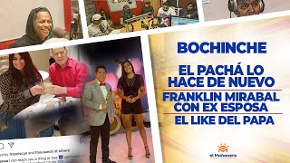 El Bochinche – El Pachá Se está saliendo de Control – Franklin Mirabal con Ex Esposa