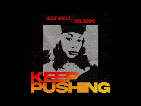 [HOUSE] Alex Mills, Solardo - Keep Pushing (Extended Mix) [Ultra]