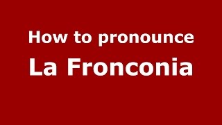 How to pronounce La Fronconia