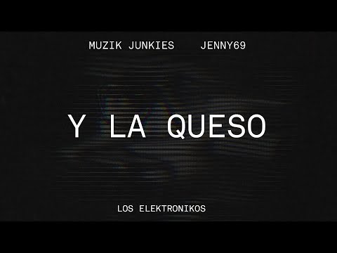Muzik Junkies x Jenny69 - Y LA QUESO (Audio Oficial)