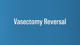 Vasectomy Reversal: Restoring Fertility After Vasectomy | Dr Juan J Andino | UCLA Health