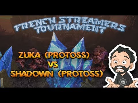 StarCraft 2 - zuka (P) vs Shadown (P) BO5 - French Streamers Tournament ? [FR]