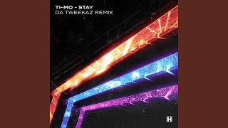 Stay (Da Tweekaz Remix)