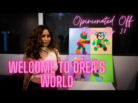 Welcome To Drea's World! | Introducing Drea Vasquez | Opinionated Off-Topic Episode 28