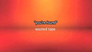 You're found => Wasted tape