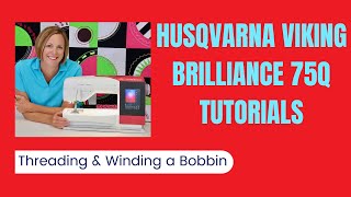 Husqvarna Viking Brilliance 75Q Threading & Winding a Bobbin