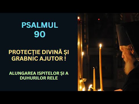Psalmul 90, rostit de 7 ori, RUGA MIRACULOASA pentru Protecție Divină
