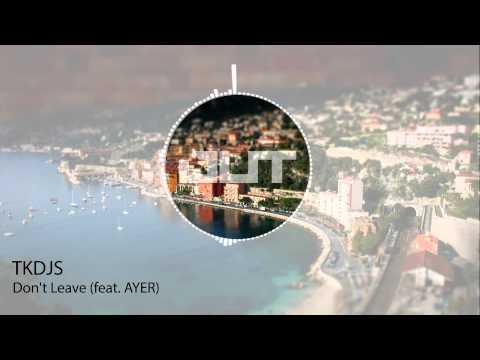 TKDJS - Don't Leave (feat. AYER) (Outertone: Tropical House 001 - Dawn)