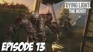 DYING LIGHT THE BEAST : MONSTRE SUIVANT | Episode 13
