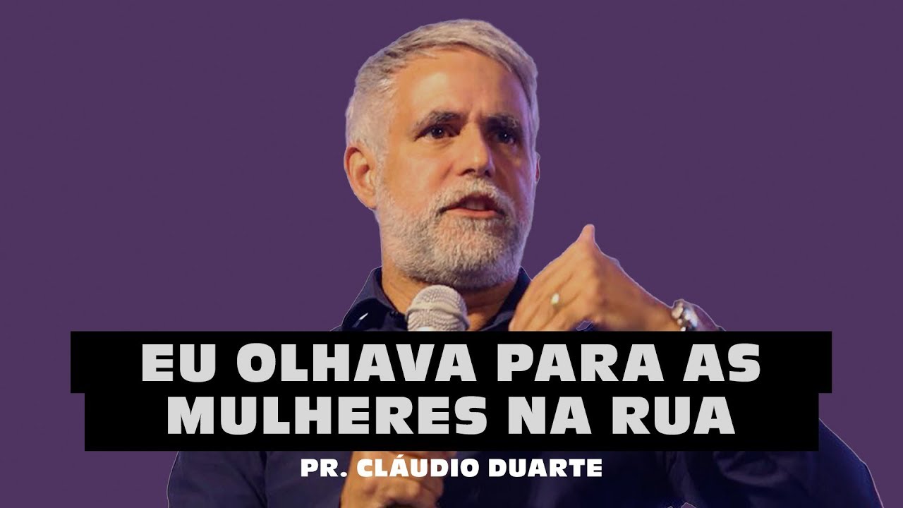 EU OLHAVA PARA AS MULHERES NA RUA - Pr. Cláudio Duarte (Chamepe 2018)