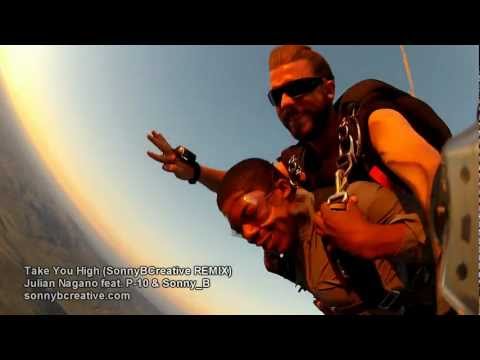 JULIAN NAGANO feat. P-10 & Sonny B - Take You High (SonnyBCreative REMIX) (MUSIC VIDEO)