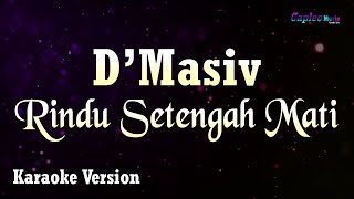 D&#39;Masiv - Rindu Setengah Mati (Karaoke Version)