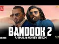 Animal Bandook 2 Official Video Yo Yo Honey Singh Ranveer Kapur D Music Original