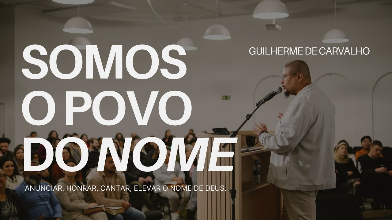 Somos o povo do Nome - Guilherme de Carvalho