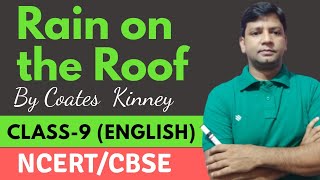 RAIN ON THE ROOF BY COATES KINNEY, CLASS - 9, ENGLISH, BEEHIVE (NCERT) DETAILED EXPLANATION.