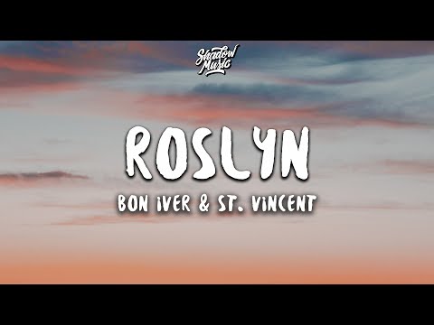 Bon Iver & St. Vincent - Roslyn (Lyrics)
