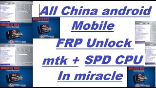All ? china : android  mobile ? frp unlock : mtk + spd cpu ? in miracle box