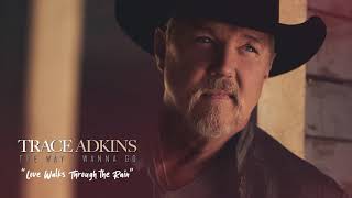 Trace Adkins Love Walks Through The Rain