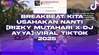 Download lagu BREAKBEAT KITA USAHAKAN NANTI [RIZKY MUTAHARI X DJ AYYA] VIRAL TIKTOK 2025 mp3