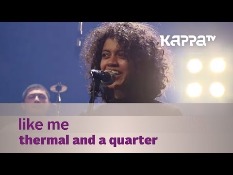Like Me - Thermal And A Quarter - Music Mojo Season 3 - KappaTV