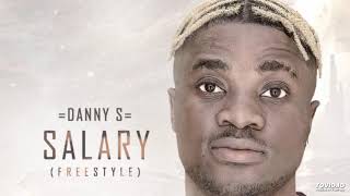 Danny S - Salary #Freestyle (OFFICIAL AUDIO)