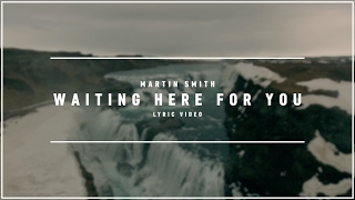 MARTIN SMITH - Waiting Here For You (Lyric Video)