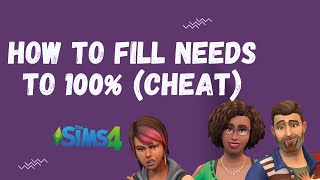 How to Fill Needs to 100% (Cheat) – The Sims 4