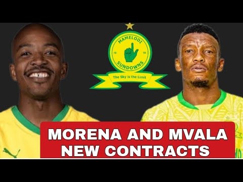 MAMELODI SUNDOWNS STARS MORENA AND MVALA NEW CONTRACTS 