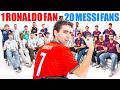 1 RONALDO FAN V 20 MESSI FANS