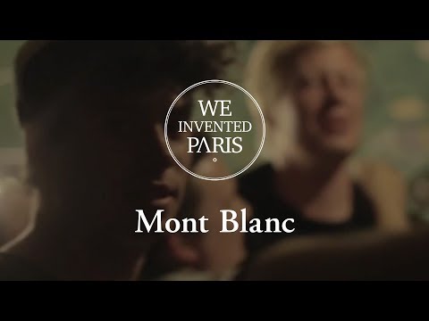 We Invented Paris - Mont Blanc | Official (HD)