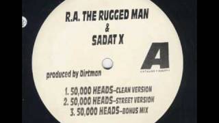 R A The Rugged Man feat Sadat X 50,000 Heads Bonus Mix