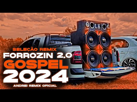 SELEÇÃO FORROZINHO GOSPEL 2.0 2024 - O MELHOR DO FORROZIN REMIX GOSPEL (ANDREI REMIX OFICIAL)