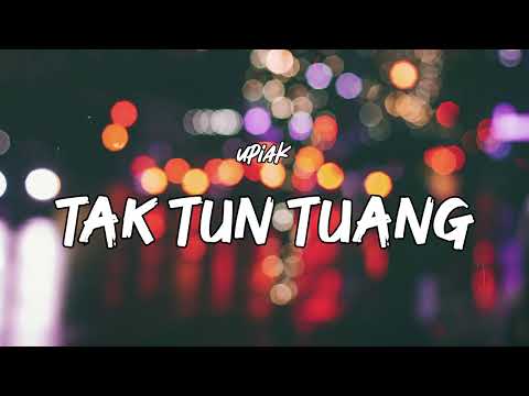 Upiak - Tak Tun Tuang (Video Lirik)