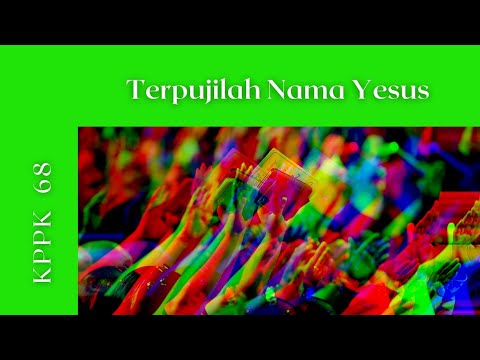 Terpujilah Nama Yesus - KPPK 68